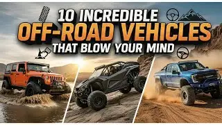 10 incredible Off Road Vehicles That Blow Your Mind