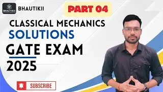 GATE 2025 Physics Paper Solution | Classical Mechanics | Detailed explanation | Pt 04 | With Concept