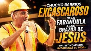 Chucho Barrios Excascaroso: De la SHOW a los Brazos de JESÚS | Un Testimonio Que Impactará Tu Vida 🔥
