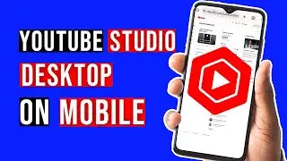 Open YouTube Studio Desktop Website on Mobile