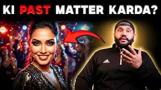 “Ki Past Matter Krda? Sach Sun Lao!” #punjabi #realitycheck #truthhurts