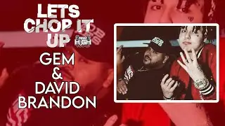 #LetsChopItUp Ft. GEM x David Brandon