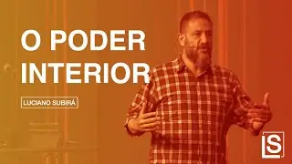 Luciano Subir&aacute; - O PODER INTERIOR