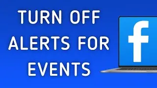 How to Turn Off Notifications For Events On Facebook App On PC (New Update)