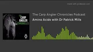 The Carp Angler Chronicles Podcast - Amino Acids and Carp Fishing in the USA