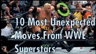 10 Most Unexpected Moves From WWE Superstars