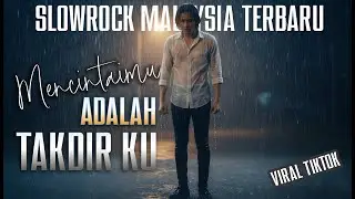 Mencintaimu Adalah Takdirku – Slowrock Malaysia Penuh Cinta & Rindu