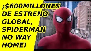 $600 millones de estreno global de Spiderman Sin Regreso a Casa