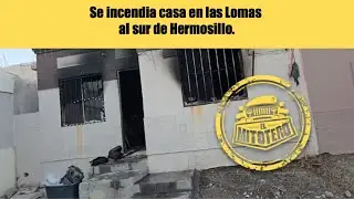 Se incendia casa en las Lomas al sur de Hermosillo