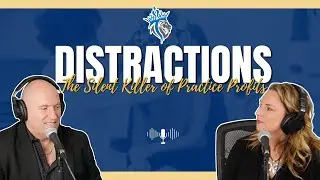 Distractions | The Silent Killer of Practice Profits: What Every Owner Must Know