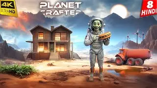 EXPLORE UNKNOWN LOCATION | The Planet Crafter | 4K Gameplay HINDI