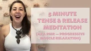 5 minute PMR meditation (tense and release, or progressive muscle relaxation)