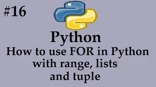 Python#16 - Use of FOR Loop using range, list, tuple, slicing
