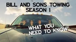 Bill & Sons Towing Season 1 Recap (SPOILERS)