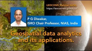 Geospatial data analytics and its applications | P G Diwakar | ISRO Chair Professor, NIAS, India