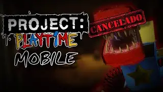 &iquest;QUE PASO CON PROJECT PLAYTIME MOBILE?