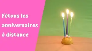 Fêtons de joyeux anniversaires en famille malgré le confinement.