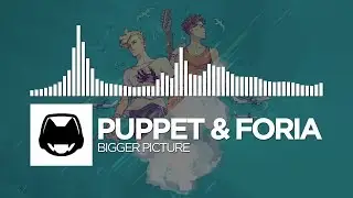 Puppet & Foria - Bigger Picture