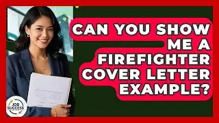 Can You Show Me A Firefighter Cover Letter Example? - Job Success Network