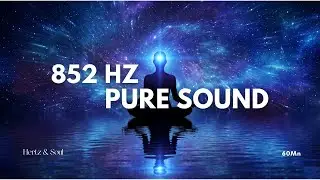 852 Hz Pure Sound | Third Eye Chakra Activation, Intuition & Mental Clarity