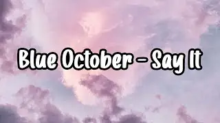 Blue October - Say It (Lyric Video)