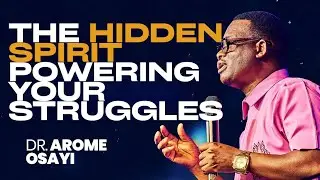 THE HIDDEN SPIRIT POWERING YOUR STRUGGLES: WHY YOU KEEP STRUGGLING DESPITE PRAYERS |APST AROME OSAYI