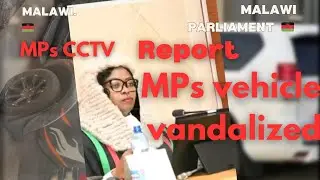 Malawi MPs&rsquo; Vehicles Vandalized at Parliament: CCTV Footage Under Review!