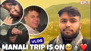 MANALI TRIP IS ON🏔️🥹FT. DUSHMAN BANE DOST💀 FULL MOJ MASTI || EPISODE-1