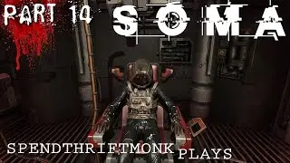 SpendthriftMonk Plays SOMA - Part 14 - Body Swapping Consequences