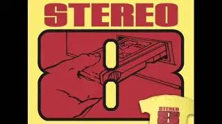 Stereo 8 - Get Above Yourself