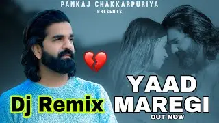 Yaad maregi ( Dj Remix ) Pankaj Chakkarpuriya | Anil Haryanvi | Haryanvi song Newsong2023 | Sad Song
