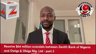 Zenith Bank Of Nigeria Scandal Report: Justice for the CEO of wigs & Obigs Nig. Limited, Mr Emeka