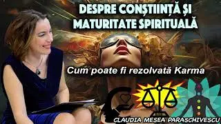 Despre Constiinta si maturitate spirituala ＊ Cum poate fi rezolvata Karma