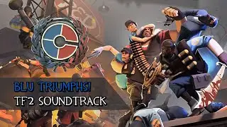 BLU TRIUMPHS! (Meet Your Match Update) | Team Fortress 2 Soundtrack