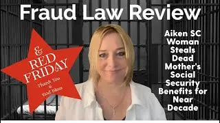 Fraud Law Review - Aiken SC Woman Steals Dead Mother's Social Security Benefits for Near Decade