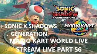 LIVE STREAM SONIC X SHADOWS GENERATION MARIO KART WORLD PART 115 ONLINE SWITCH 2🏆✨⚡