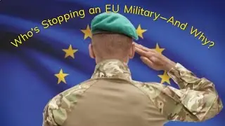 Why the EU Needs Its Own Military & How Propaganda Tries to Stop It