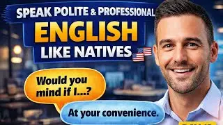 Speak Polite & Professional English Like Natives 🇺🇸🇬🇧 | Daily English Practice