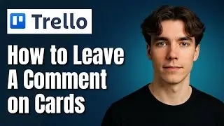 How To Leave a Comment On Cards On Trello (2025)