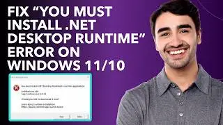 Fix “You Must Install .NET Desktop Runtime” Error on Windows 11/10