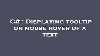 C# : Displaying tooltip on mouse hover of a text