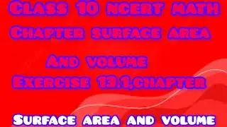 class 10,ncert math, chapter surface area and volume, exercise 13.1,question 1 to 7