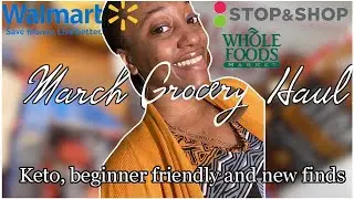 MARCH 2021 KETO GROCERY HAUL + NEW FINDS. WALMART, STOP AND SHOP AND WHOLE FOODS MARKET PICK UPS!