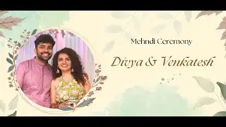 Divya & Venkatesh - Mehendi ceremony