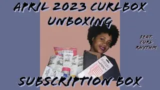 April 2023 Curlbox Unboxing | Subscription Box | Feat. Curl Rhythm Products * NEW PRODUCT ALERT*