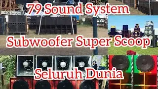 79 Sound System Subwoofer Super Scoop di Seluruh Dunia