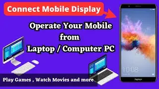 How To Connect Your Mobile Screen with Your Laptop / Desktop Computer PC