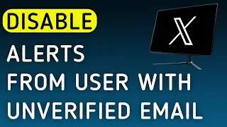How To Disable Notifications From User With Unverified Email On X (Twitter) On PC (New Update)