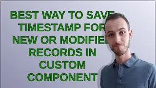 Joomla: Best way to save timestamp for new or modified records in custom component
