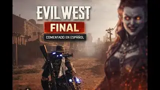 Evil West Campa&ntilde;a Walkthrough comentado en Espa&ntilde;ol | Parte Final
